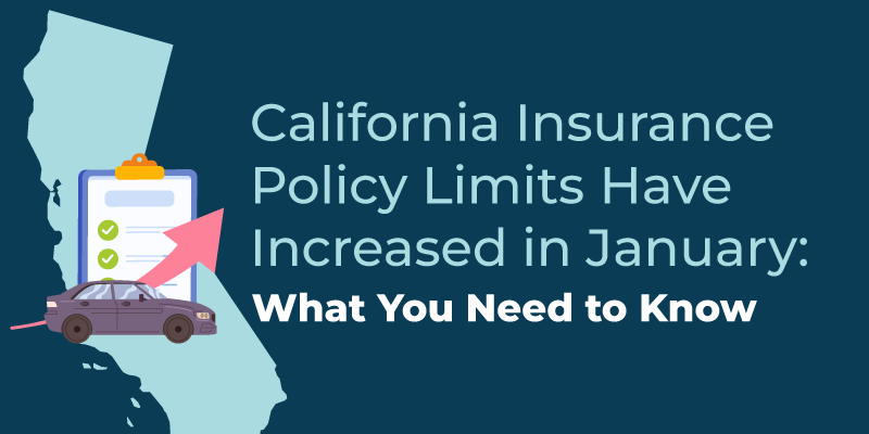 California Insurance Policy Limits Have Increased in January What You Need to Know